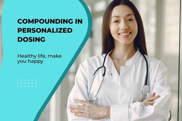 The Role of Compounding in Precision Dosing
